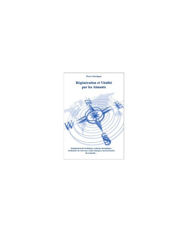 Livre de Magnétothérapie Régénération et vitalité par les aimants Livre de Magnétothérapie Régénération et vitalité par les aimants